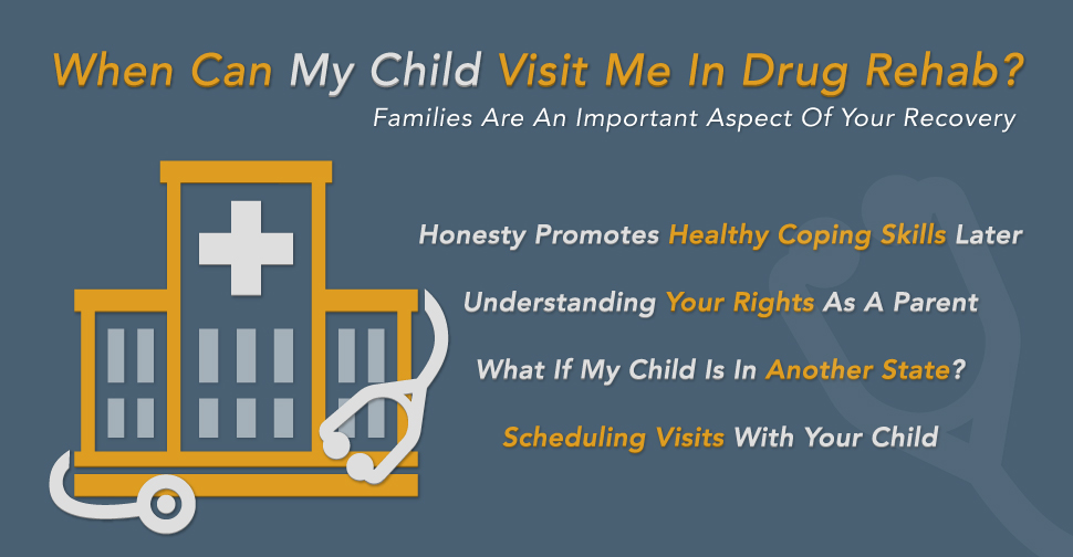 When Can My Child Visit Me In Drug Rehab