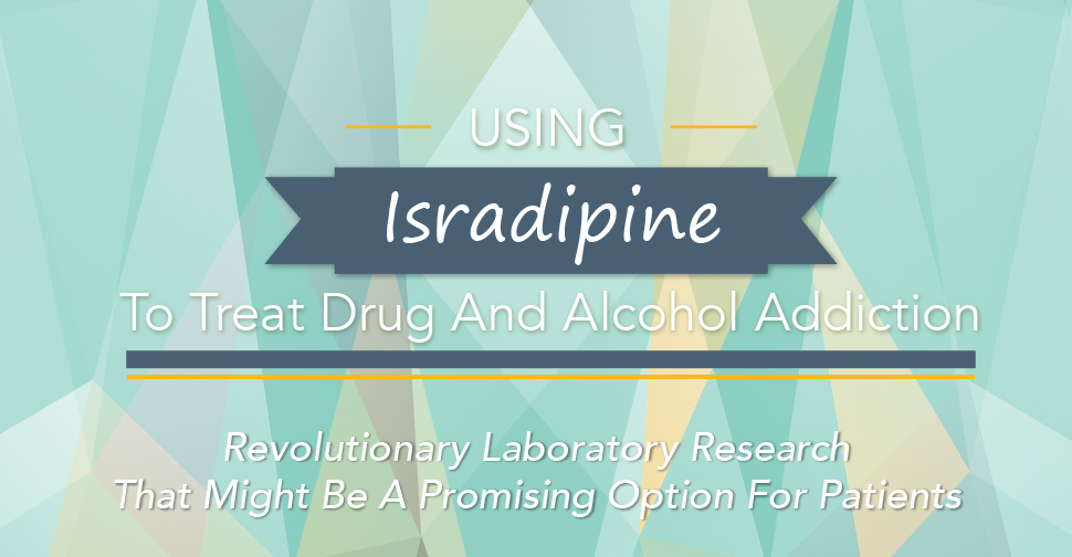 Using Isradipine To Treat Drug And Alcohol Addiction