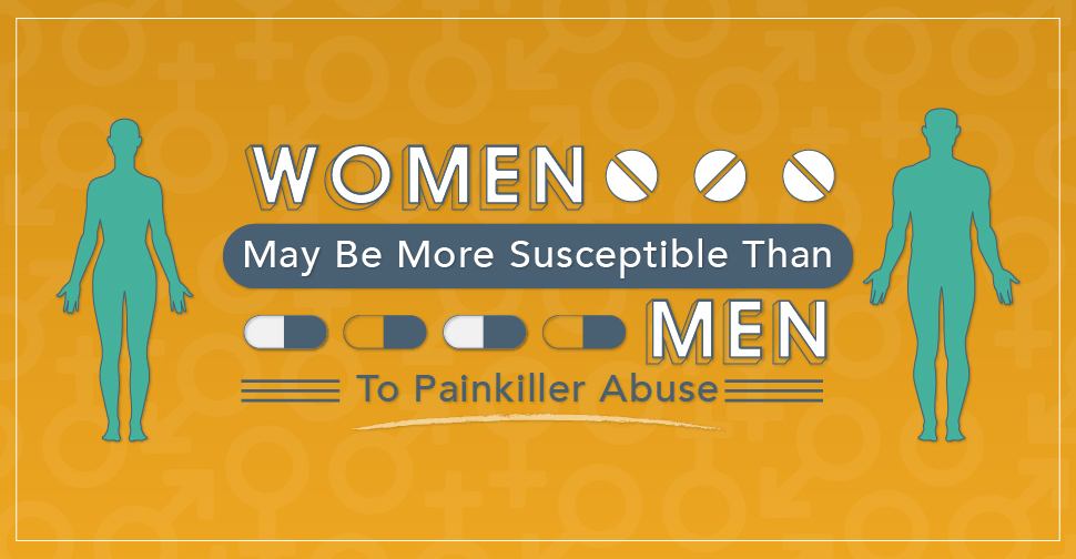 Women May Be More Susceptible than Men to Painkiller Abuse