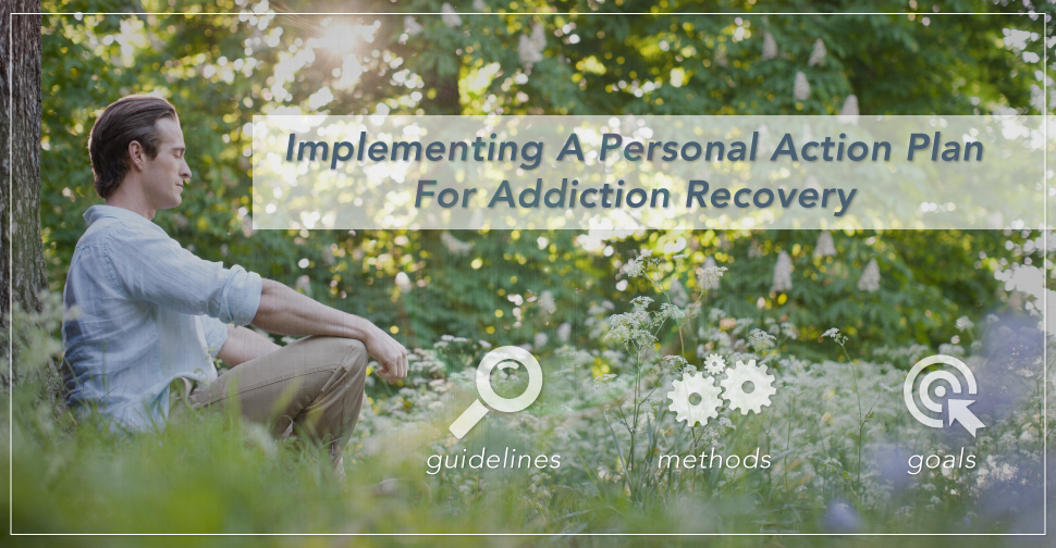 Implementing a Personal Action Plan for Addiction Recovery