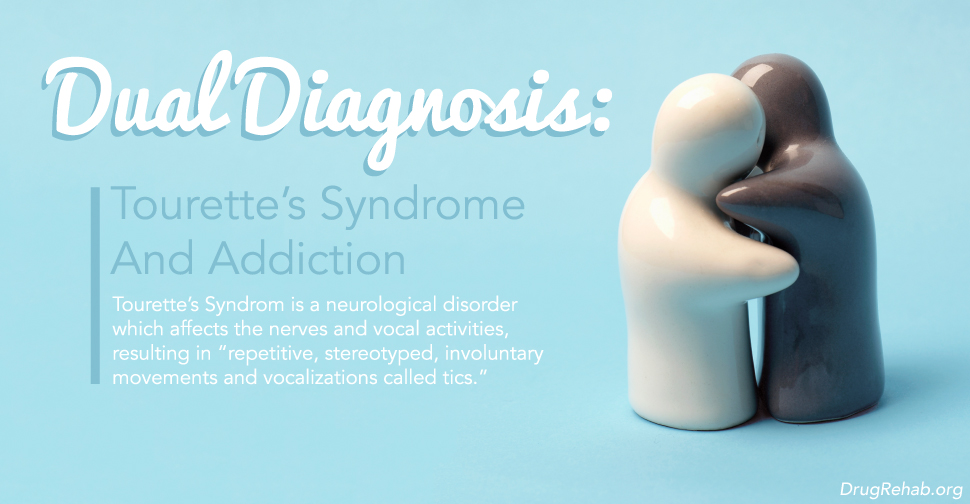 Dual Diagnosis: Tourette's Syndrome And Addiction