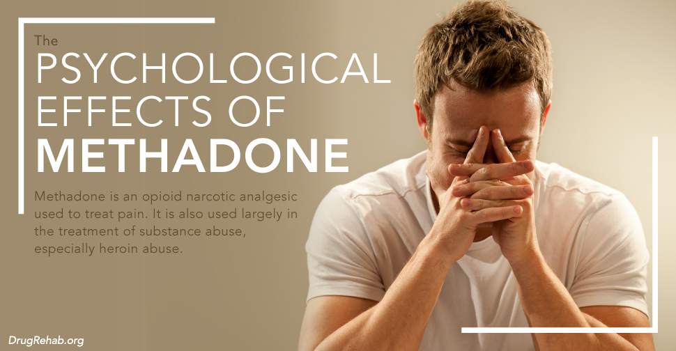 DrugRehab.org The Psychological Effects of Methadone