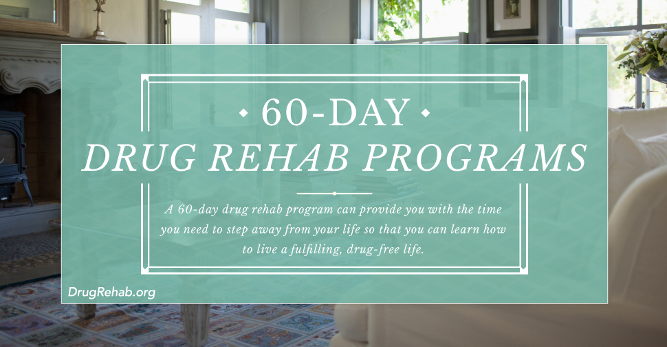 DrugRehab.org 60-Day Drug Rehab Programs