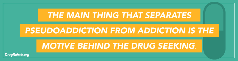 DrugRehab.org What Is Pseudoaddiction_ The Main Thing That Seperates