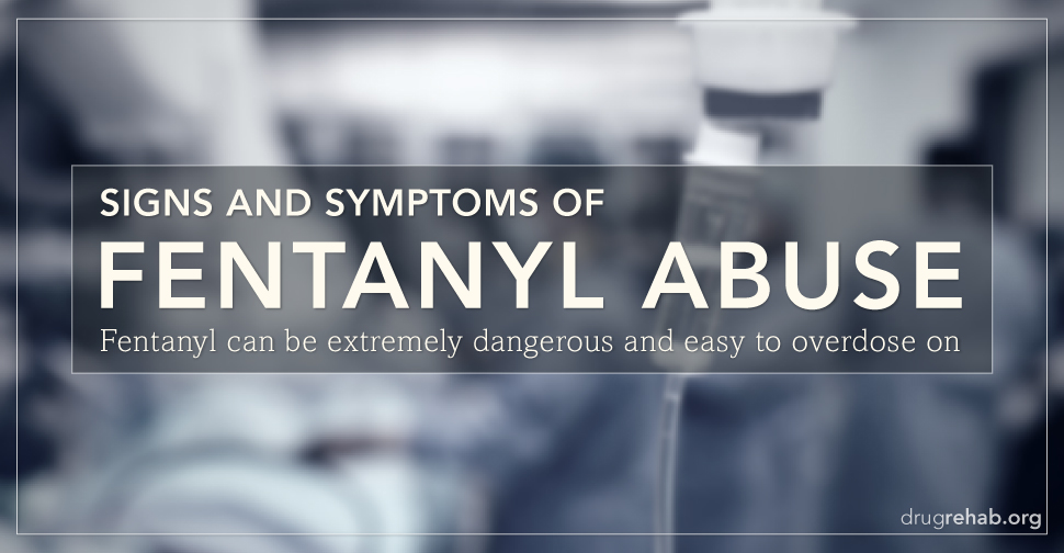 Signs And Symptoms Of Fentanyl Abuse