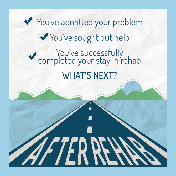 The Next Step – What To Do After Rehab