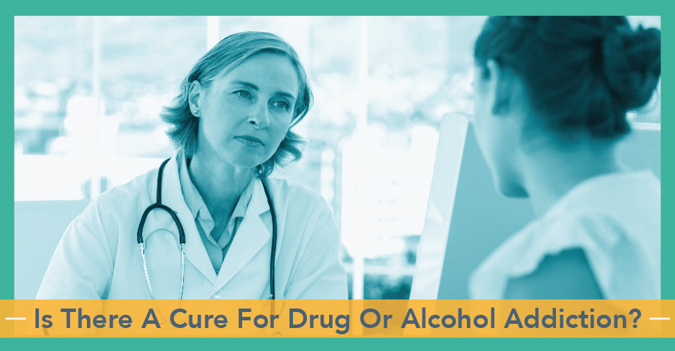 Is There A Cure For Drug Or Alcohol Addiction