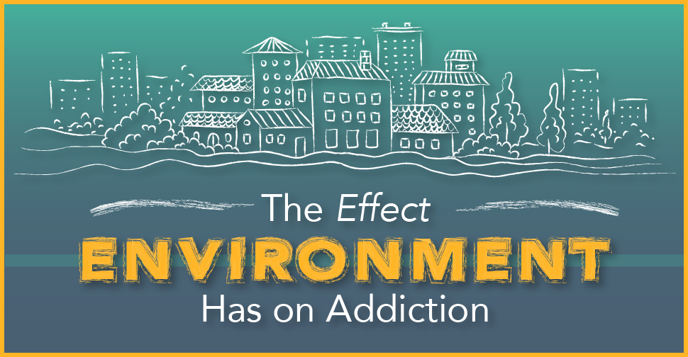 The Effect Environment Has on Addiction