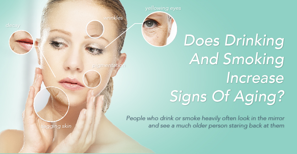 Does Drinking And Smoking Increase Signs Of Aging