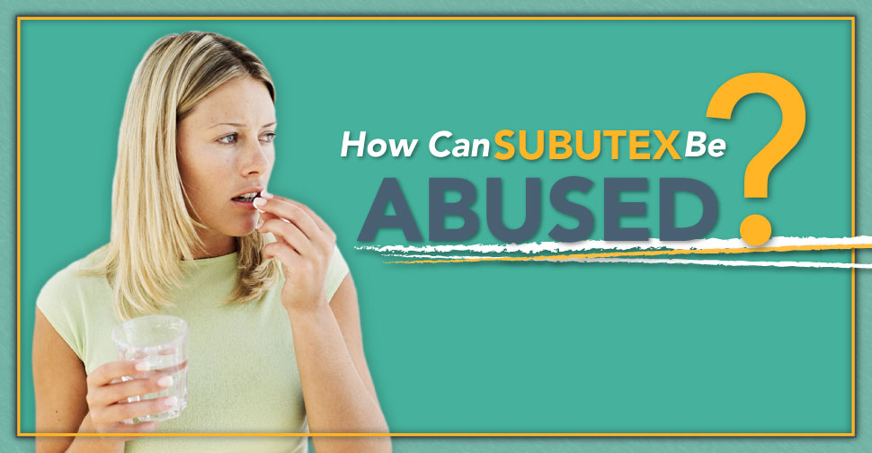 How Can Subutex Be Abused?