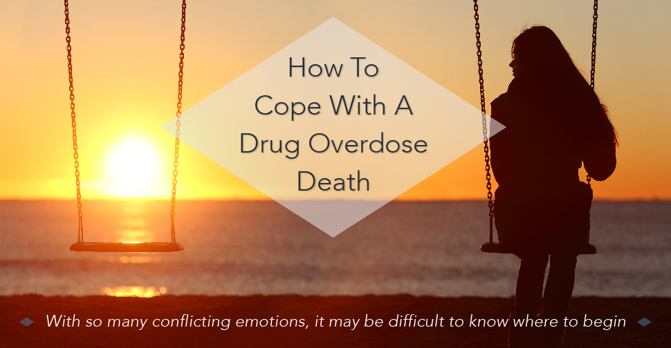 How To Cope With A Drug Overdose Death