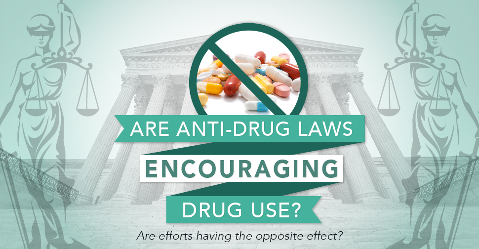 Are Anti-Drug Laws Encouraging Drug Use