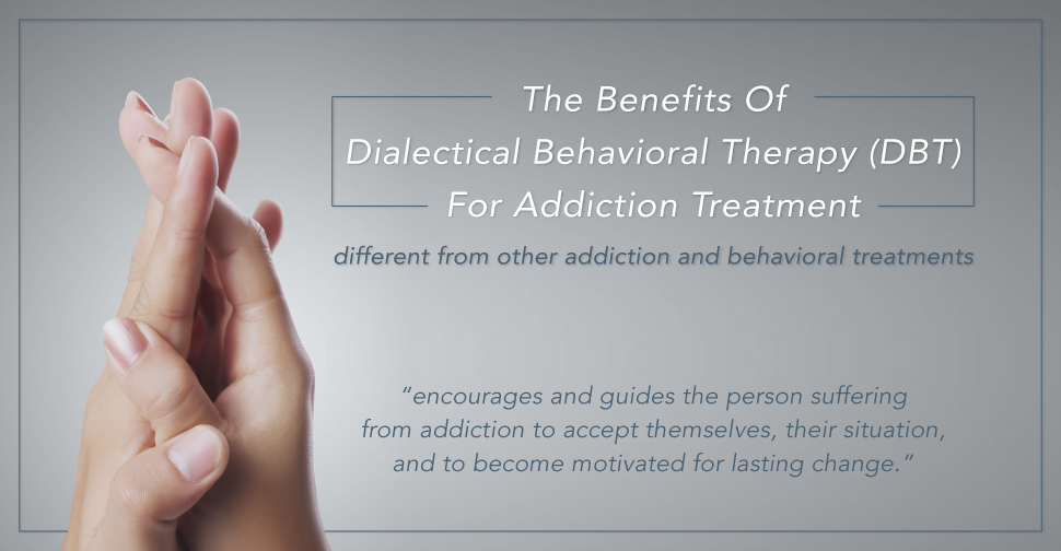 The Benefits of Dialectical Behavioral Therapy (DBT) for Addiction Treatment