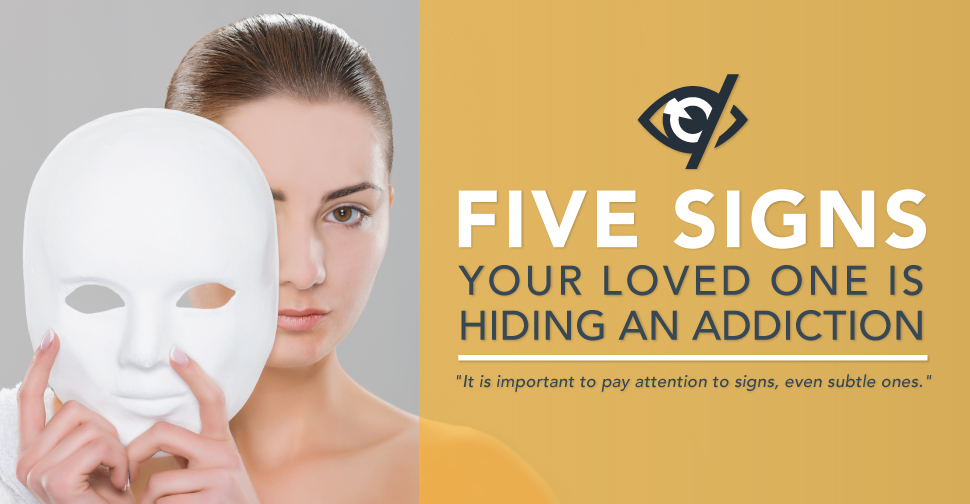 Five Signs Your Loved One Is Hiding An Addiction