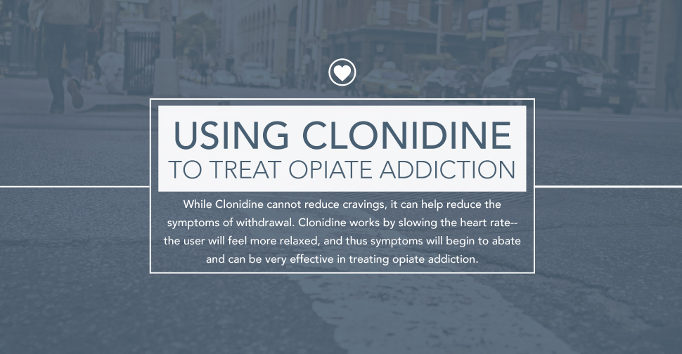Using Clonidine To Treat Opiate Addiction
