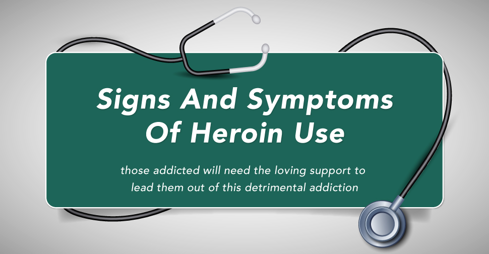 Signs And Symptoms Of Heroin Use