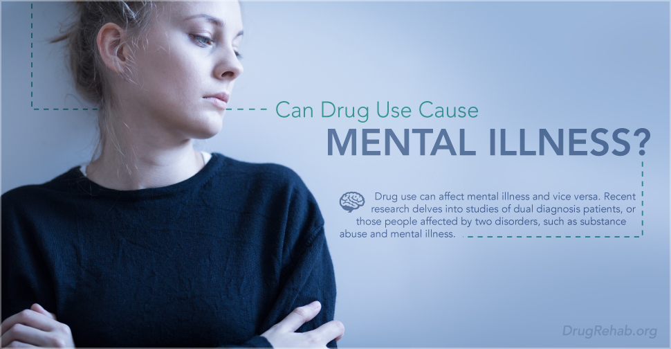 DrugRehab.org Can Drug Use Cause Mental Illness_