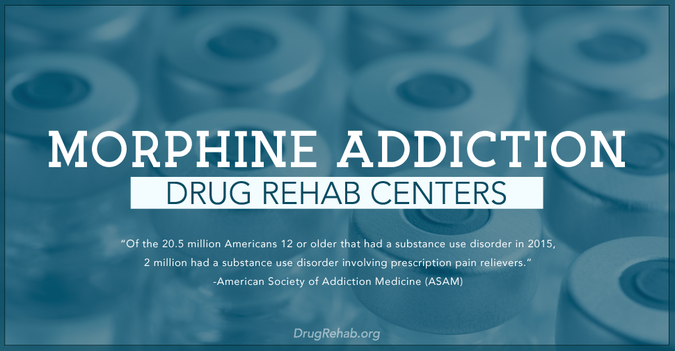 DrugRehab.org Morphine Addiction Drug Rehab Centers
