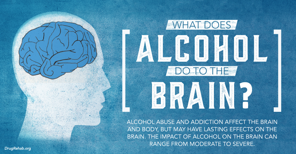 DrugRehab.org What Does Alcohol Do to the Brain_