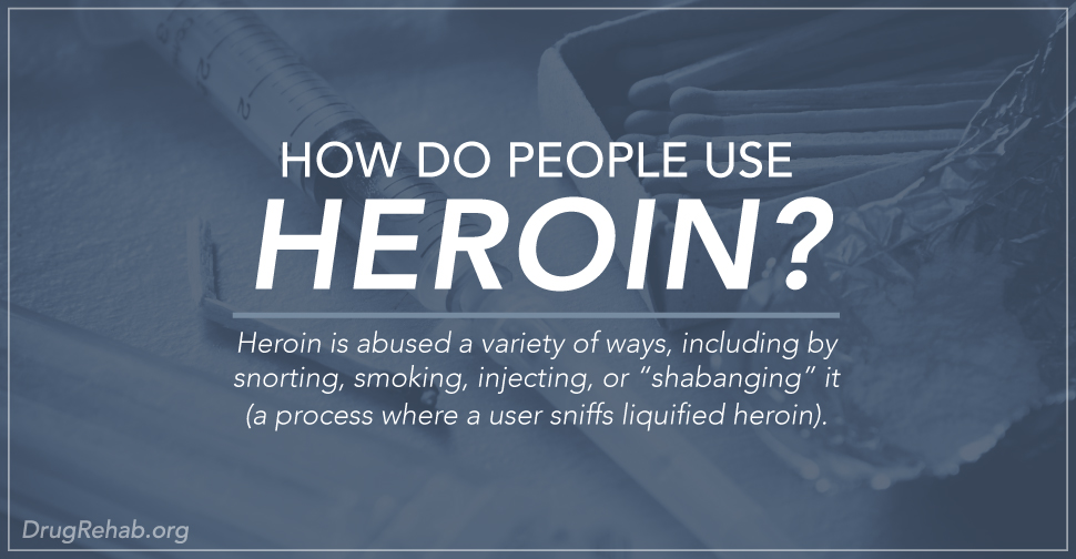 DrugRehab.org How Do People Use Heroin_