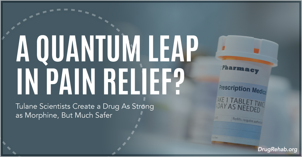 DrugRehab.org A Quantum Leap in Pain Relief_