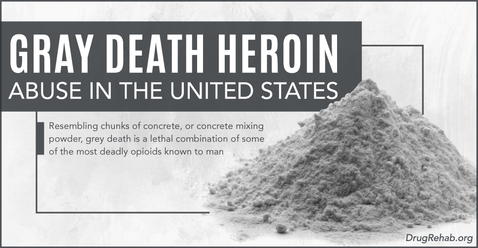 DrugRehab.org Gray Death Heroin Abuse In The United States