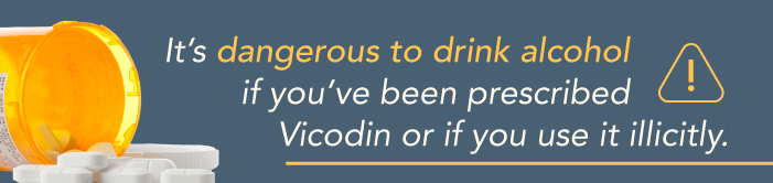 DrugRehab.org The Dangers Of Mixing Alcohol With Hydrocodone (Vicodin) Dangerous To Drink Alcohol