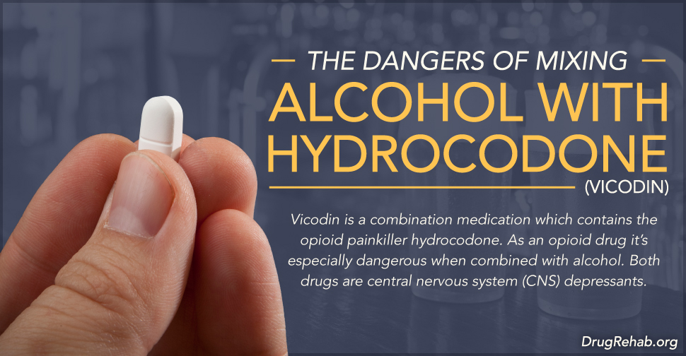 DrugRehab.org The Dangers Of Mixing Alcohol With Hydrocodone (Vicodin)