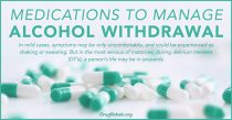 DrugRehab.org Medications To Manage Alcohol Withdrawal