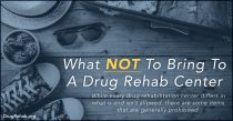 DrugRehab.org What Not To Bring To A Drug Rehabilitation Center